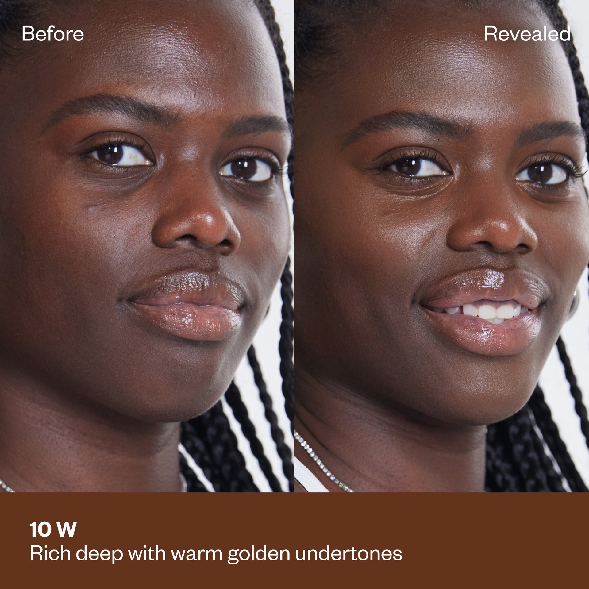 Shade 10 W: A "Before" and "Revealed" comparison of a model with a deep complexion and braided hair. The text identifies the shade as Rich deep with warm golden undertones.
