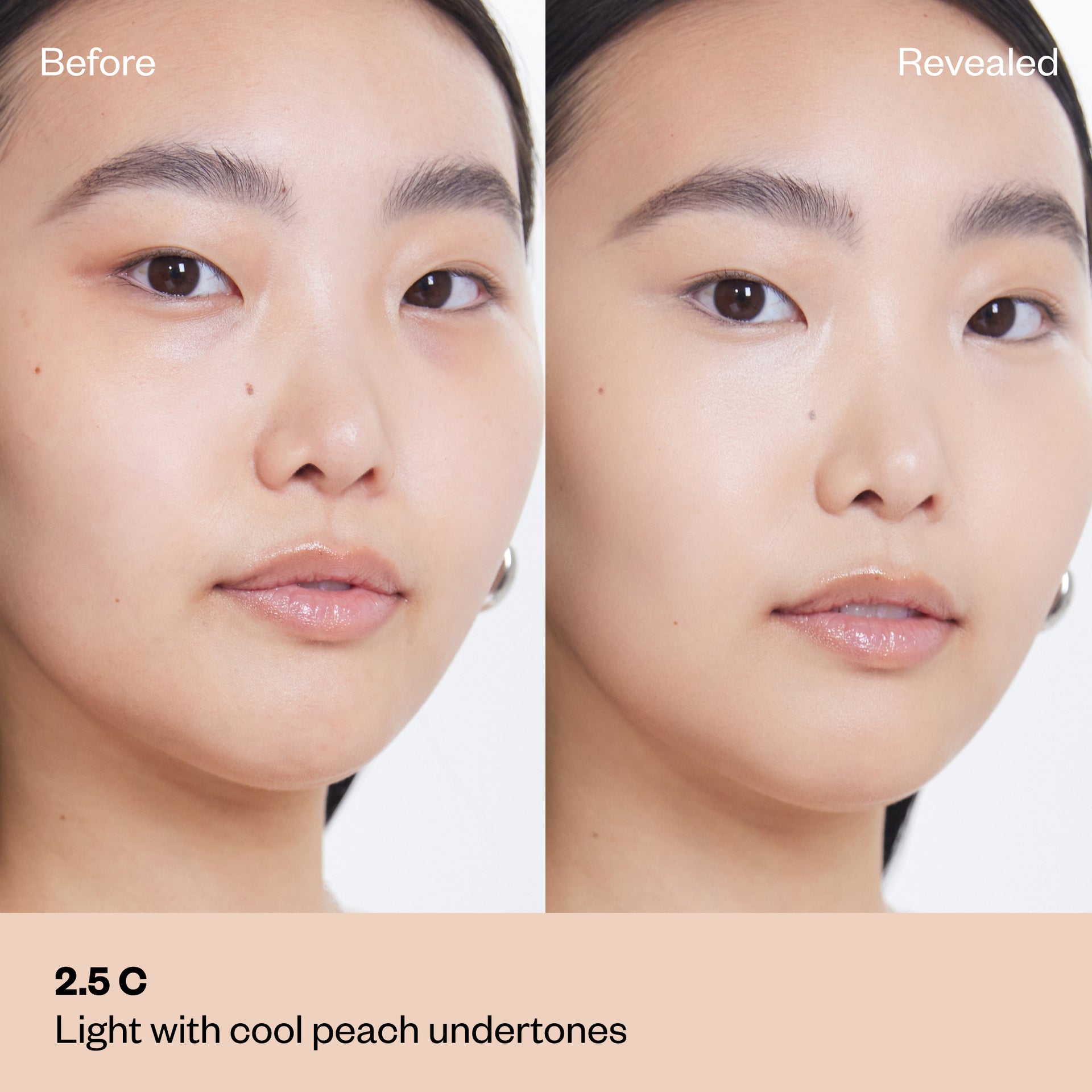 Shade 2.5 C: A "Before and After" comparison of a model with a light complexion.The shade is Light with cool peach undertones.