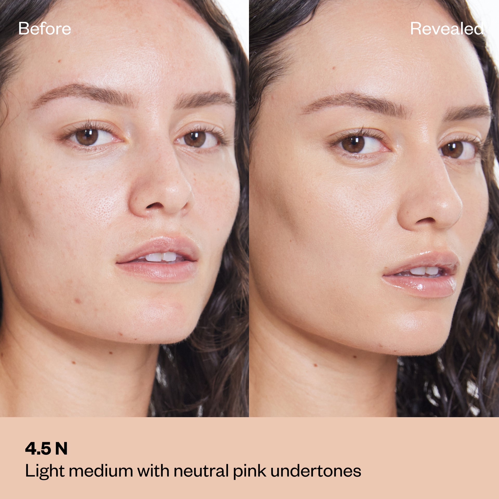 Shade 4.5 N: A "Before" and "Revealed" comparison of a model with a light-medium complexion. The text identifies the shade as Light medium with neutral pink undertones.
