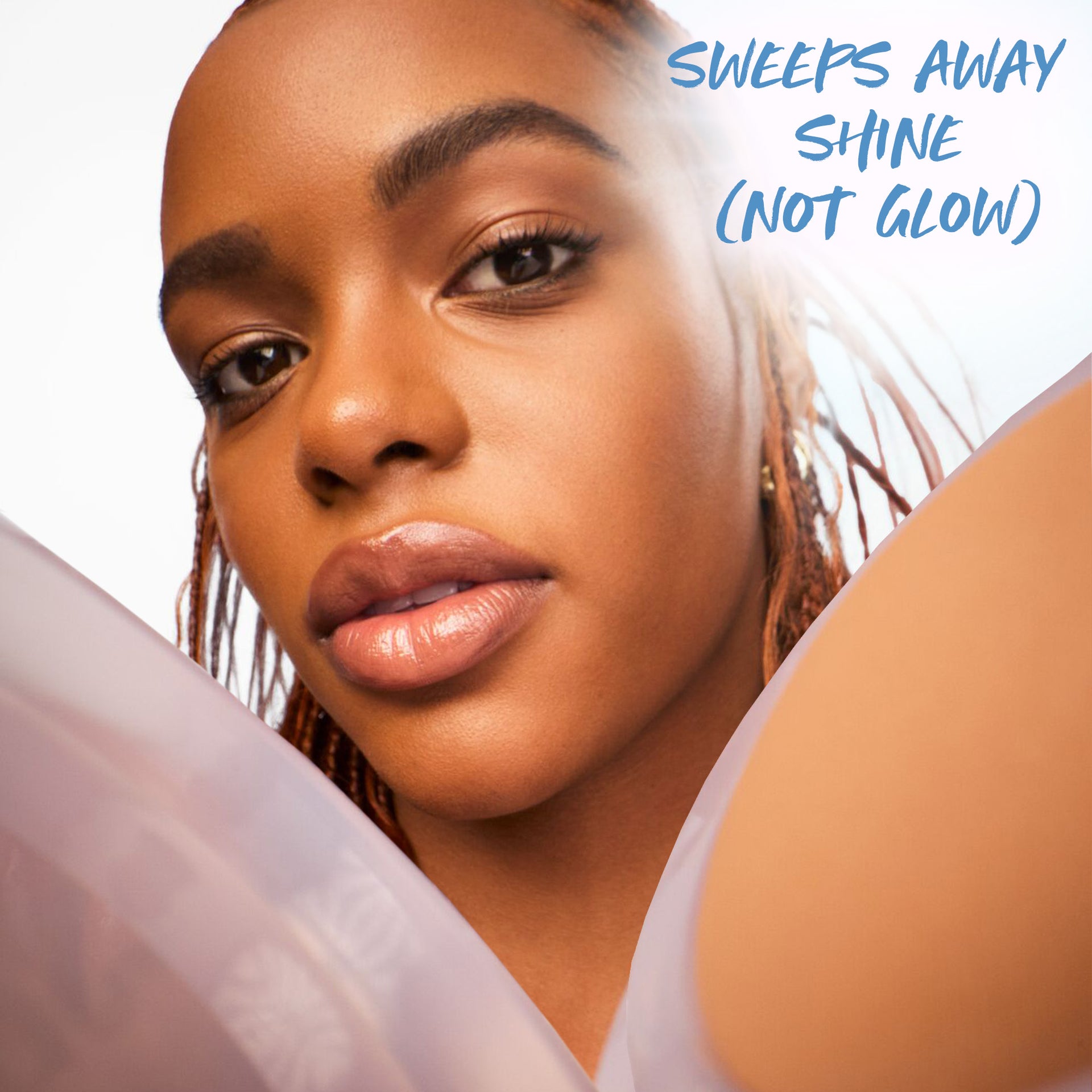 Sweeps away shine (not glow)